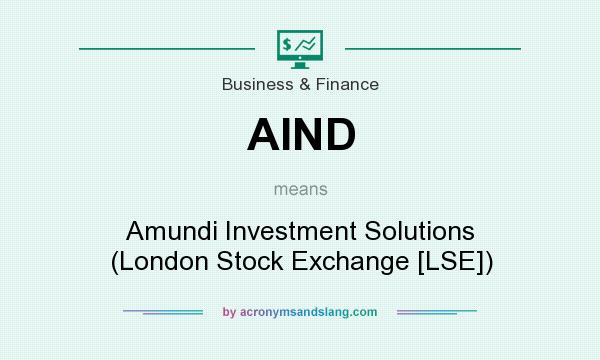 What does AIND mean? It stands for Amundi Investment Solutions (London Stock Exchange [LSE])