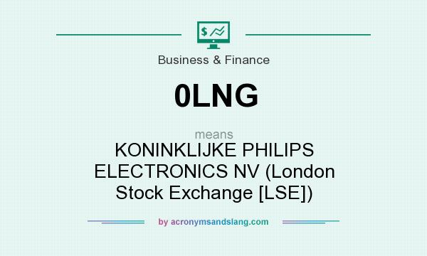 What does 0LNG mean? It stands for KONINKLIJKE PHILIPS ELECTRONICS NV (London Stock Exchange [LSE])