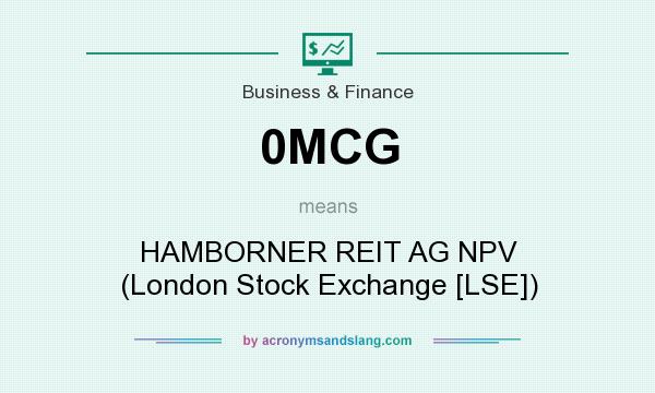 What does 0MCG mean? It stands for HAMBORNER REIT AG NPV (London Stock Exchange [LSE])