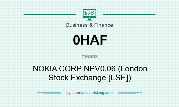 What does 0HAF mean? It stands for NOKIA CORP NPV0.06 (London Stock Exchange [LSE])