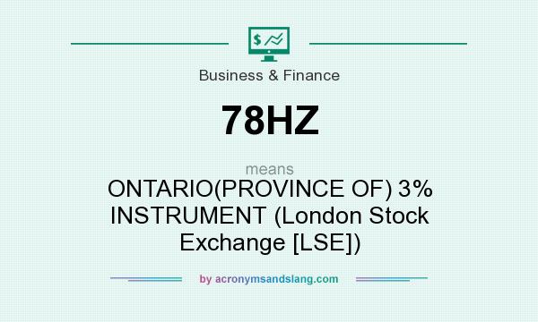 What does 78HZ mean? It stands for ONTARIO(PROVINCE OF) 3% INSTRUMENT (London Stock Exchange [LSE])