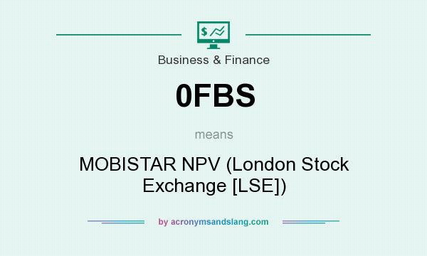 What does 0FBS mean? It stands for MOBISTAR NPV (London Stock Exchange [LSE])