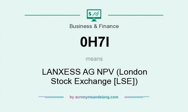 What does 0H7I mean? It stands for LANXESS AG NPV (London Stock Exchange [LSE])