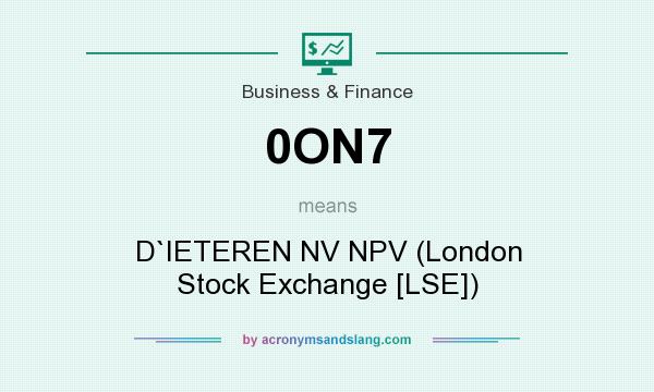 What does 0ON7 mean? It stands for D`IETEREN NV NPV (London Stock Exchange [LSE])