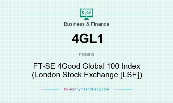 What does 4GL1 mean? It stands for FT-SE 4Good Global 100 Index (London Stock Exchange [LSE])