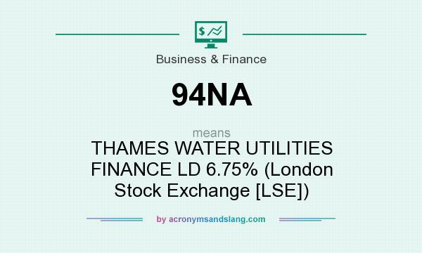 What does 94NA mean? It stands for THAMES WATER UTILITIES FINANCE LD 6.75% (London Stock Exchange [LSE])