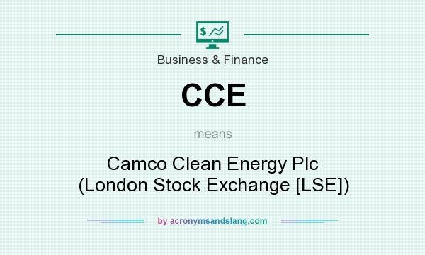 What does CCE mean? It stands for Camco Clean Energy Plc (London Stock Exchange [LSE])