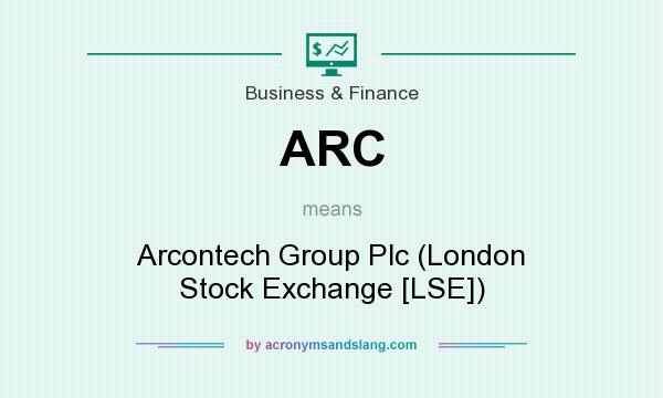 What does ARC mean? It stands for Arcontech Group Plc (London Stock Exchange [LSE])