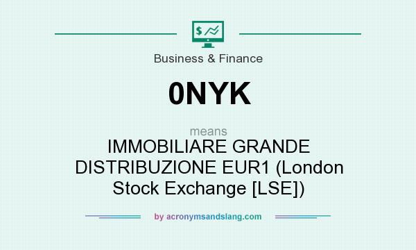 What does 0NYK mean? It stands for IMMOBILIARE GRANDE DISTRIBUZIONE EUR1 (London Stock Exchange [LSE])
