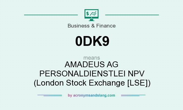 What does 0DK9 mean? It stands for AMADEUS AG PERSONALDIENSTLEI NPV (London Stock Exchange [LSE])
