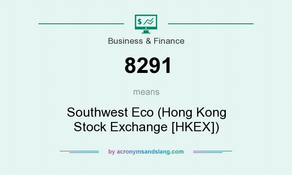 What does 8291 mean? It stands for Southwest Eco (Hong Kong Stock Exchange [HKEX])