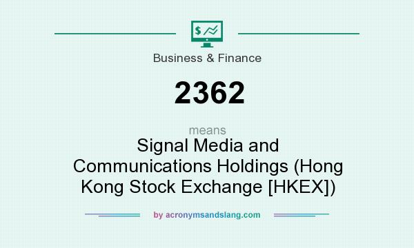 What does 2362 mean? It stands for Signal Media and Communications Holdings (Hong Kong Stock Exchange [HKEX])