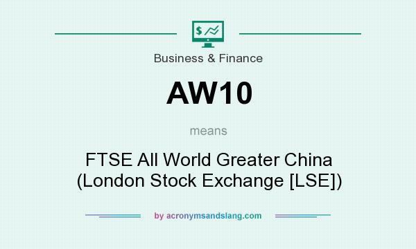 What does AW10 mean? It stands for FTSE All World Greater China (London Stock Exchange [LSE])