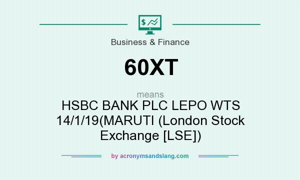 What does 60XT mean? It stands for HSBC BANK PLC LEPO WTS 14/1/19(MARUTI (London Stock Exchange [LSE])