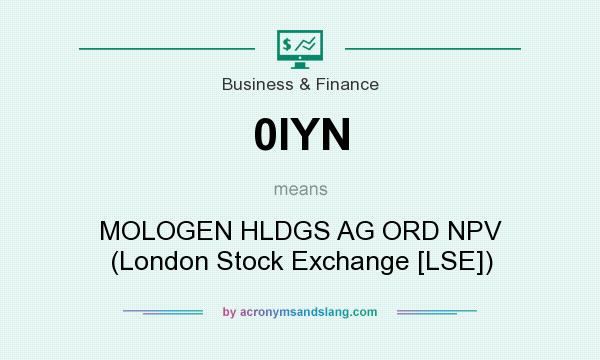 What does 0IYN mean? It stands for MOLOGEN HLDGS AG ORD NPV (London Stock Exchange [LSE])