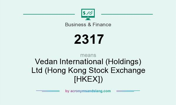 What does 2317 mean? It stands for Vedan International (Holdings) Ltd (Hong Kong Stock Exchange [HKEX])