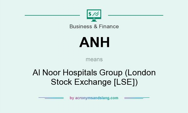 What does ANH mean? It stands for Al Noor Hospitals Group (London Stock Exchange [LSE])