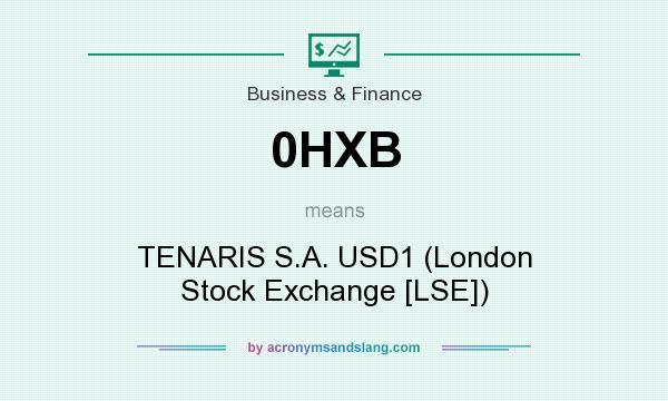What does 0HXB mean? It stands for TENARIS S.A. USD1 (London Stock Exchange [LSE])