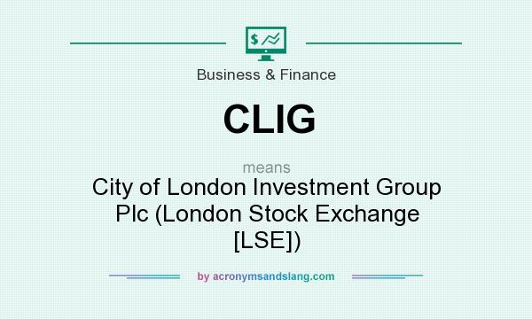 What does CLIG mean? It stands for City of London Investment Group Plc (London Stock Exchange [LSE])