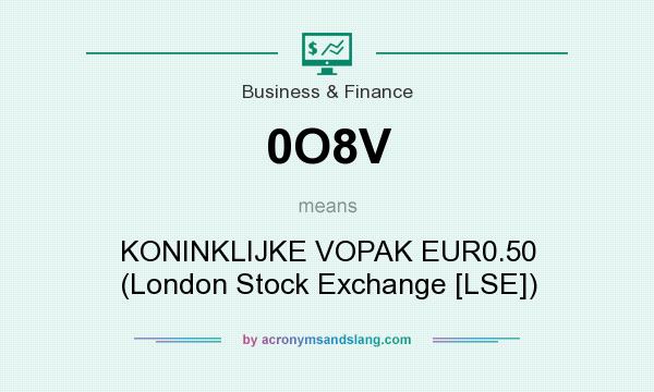 What does 0O8V mean? It stands for KONINKLIJKE VOPAK EUR0.50 (London Stock Exchange [LSE])