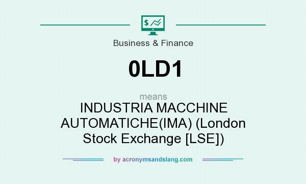 What does 0LD1 mean? It stands for INDUSTRIA MACCHINE AUTOMATICHE(IMA) (London Stock Exchange [LSE])