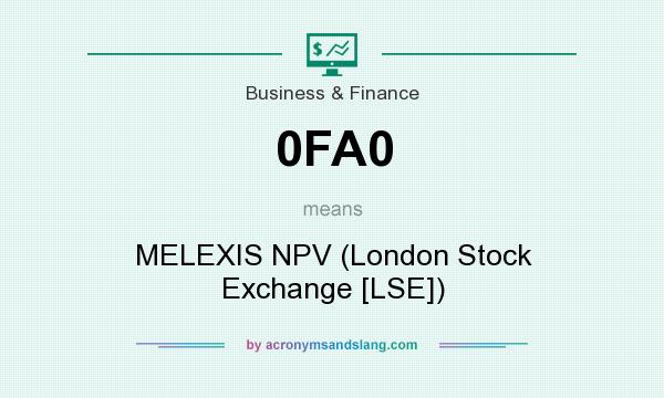 What does 0FA0 mean? It stands for MELEXIS NPV (London Stock Exchange [LSE])