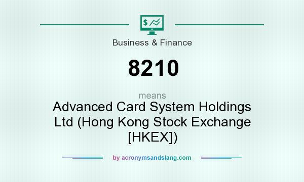 What does 8210 mean? It stands for Advanced Card System Holdings Ltd (Hong Kong Stock Exchange [HKEX])