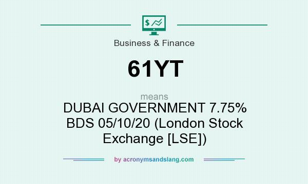 What does 61YT mean? It stands for DUBAI GOVERNMENT 7.75% BDS 05/10/20 (London Stock Exchange [LSE])