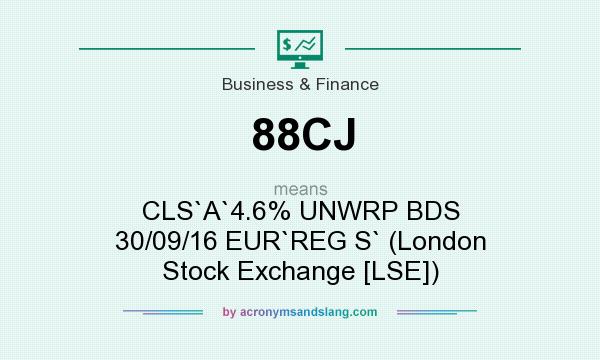What does 88CJ mean? It stands for CLS`A`4.6% UNWRP BDS 30/09/16 EUR`REG S` (London Stock Exchange [LSE])
