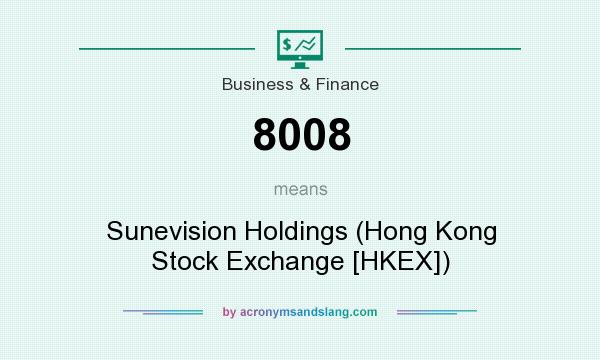 What does 8008 mean? It stands for Sunevision Holdings (Hong Kong Stock Exchange [HKEX])
