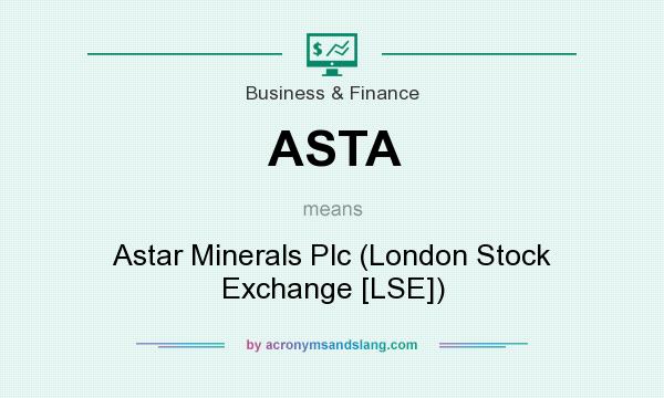 What does ASTA mean? It stands for Astar Minerals Plc (London Stock Exchange [LSE])