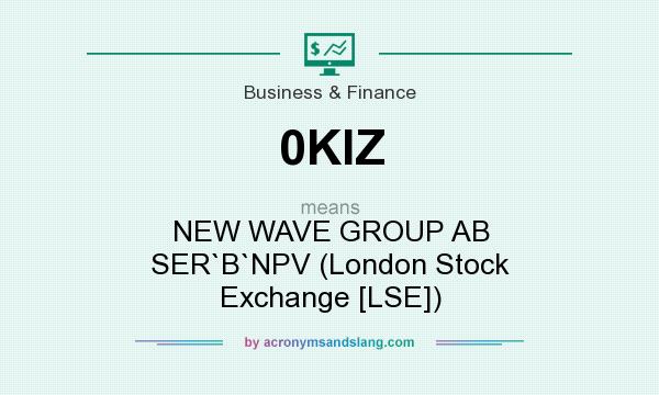 What does 0KIZ mean? It stands for NEW WAVE GROUP AB SER`B`NPV (London Stock Exchange [LSE])