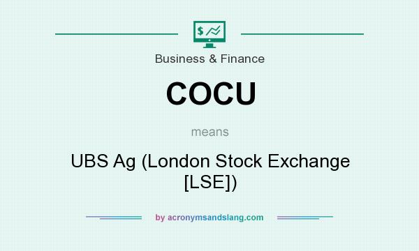 What does COCU mean? It stands for UBS Ag (London Stock Exchange [LSE])