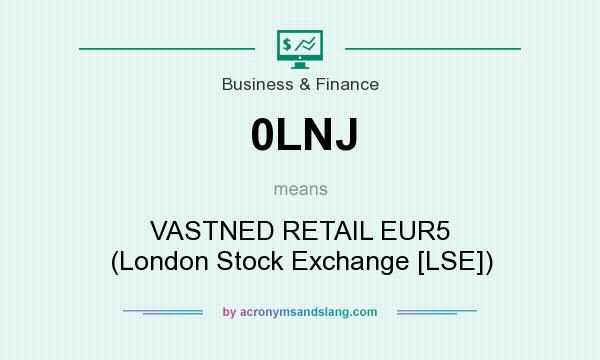 What does 0LNJ mean? It stands for VASTNED RETAIL EUR5 (London Stock Exchange [LSE])