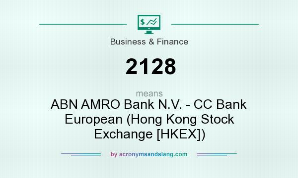 What does 2128 mean? It stands for ABN AMRO Bank N.V. - CC Bank European (Hong Kong Stock Exchange [HKEX])