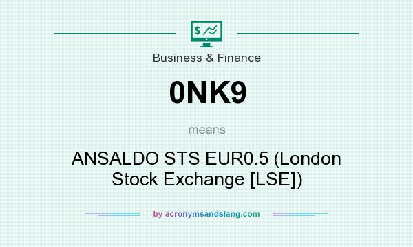 What does 0NK9 mean? It stands for ANSALDO STS EUR0.5 (London Stock Exchange [LSE])