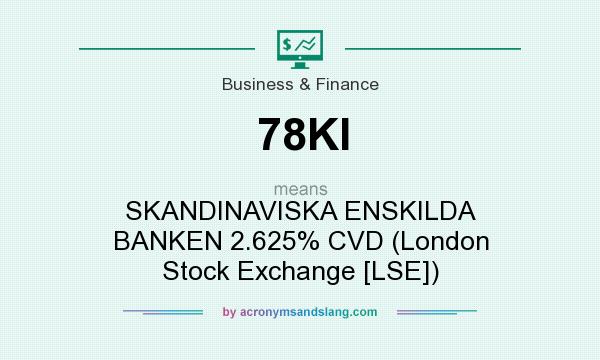 What does 78KI mean? It stands for SKANDINAVISKA ENSKILDA BANKEN 2.625% CVD (London Stock Exchange [LSE])