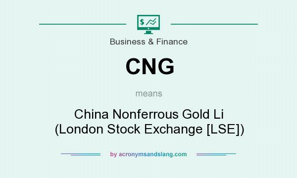 What does CNG mean? It stands for China Nonferrous Gold Li (London Stock Exchange [LSE])