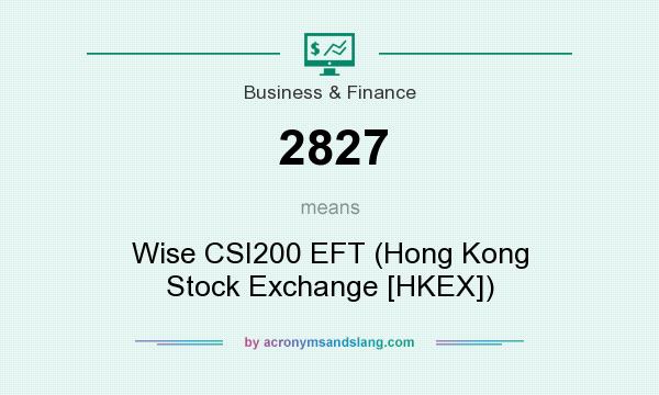 What does 2827 mean? It stands for Wise CSI200 EFT (Hong Kong Stock Exchange [HKEX])