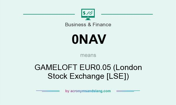 What does 0NAV mean? It stands for GAMELOFT EUR0.05 (London Stock Exchange [LSE])