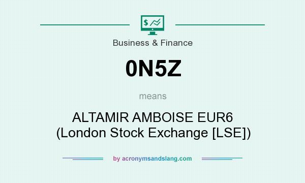 What does 0N5Z mean? It stands for ALTAMIR AMBOISE EUR6 (London Stock Exchange [LSE])