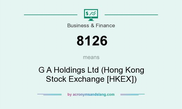 What does 8126 mean? It stands for G A Holdings Ltd (Hong Kong Stock Exchange [HKEX])