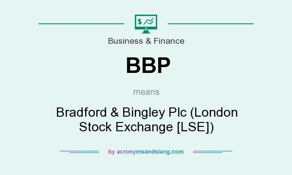 What does BBP mean? It stands for Bradford & Bingley Plc (London Stock Exchange [LSE])