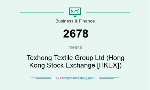 What does 2678 mean? It stands for Texhong Textile Group Ltd (Hong Kong Stock Exchange [HKEX])
