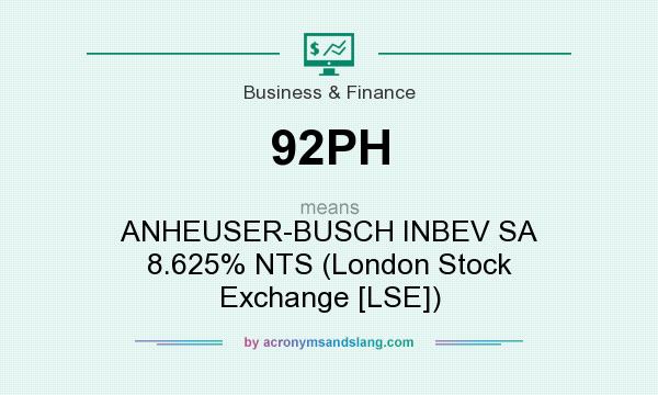 What does 92PH mean? It stands for ANHEUSER-BUSCH INBEV SA 8.625% NTS (London Stock Exchange [LSE])