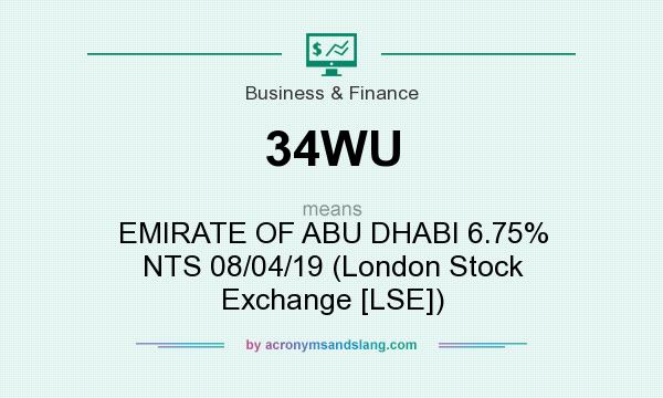What does 34WU mean? It stands for EMIRATE OF ABU DHABI 6.75% NTS 08/04/19 (London Stock Exchange [LSE])