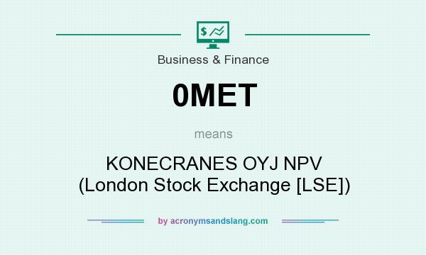 What does 0MET mean? It stands for KONECRANES OYJ NPV (London Stock Exchange [LSE])