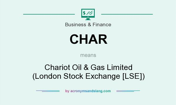 What does CHAR mean? It stands for Chariot Oil & Gas Limited (London Stock Exchange [LSE])