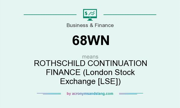 What does 68WN mean? It stands for ROTHSCHILD CONTINUATION FINANCE (London Stock Exchange [LSE])