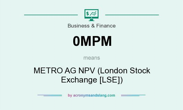 What does 0MPM mean? It stands for METRO AG NPV (London Stock Exchange [LSE])